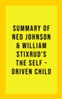 Summary of Ned Johnson and William Stixrud's The Self-Driven Child - eBook