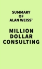 Summary of Alan Weiss' Million Dollar Consulting - eBook