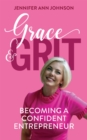 Grace & Grit : Becoming a Confident Entrepreneur - eBook