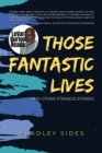 Those Fantastic Lives : and Other Strange Stories - Book