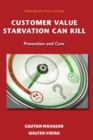 Customer Value Starvation Can Kill : Prevention and Cure - Book