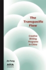 The Transpacific Flow : Creative Writing Programs in China - Book