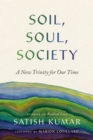 Soil, Soul, Society : A New Trinity for Our Time - Book