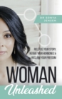 Woman Unleashed : Release Your Story, Revive Your Hormones & Reclaim Your Freedom - eBook