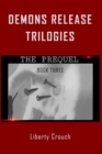 Demons Release Trilogies  The Prequel  Book Three - eBook