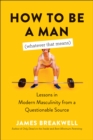 How to Be a Man (Whatever That Means) - eBook