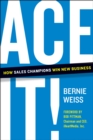 Ace It! : How Sales Champions Win New Business - Book
