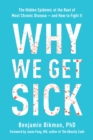 Why We Get Sick : The Hidden Epidemic at the Root of Most Chronic Disease--and How to Fight It - Book