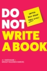Do Not Write a Book...Until You Read This One : The Only Guide You Need to Pen, Publish, and Profit from Your Nonfiction Book - eBook