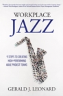 Workplace Jazz : 9 Steps to Creating High-Performing Agile Project Teams - eBook