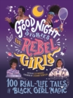 Good Night Stories for Rebel Girls: 100 Real-Life Tales of Black Girl Magic - eBook