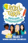 Rebel Girls Awesome Entrepreneurs : 25 Tales of Women Building Businesses - eBook