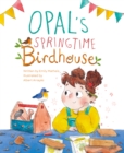 Opal’s Springtime Birdhouse - Book