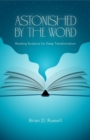 Astonished by the Word : Reading Scripture for Deep Transformation - eBook