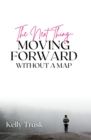 The Next Thing - Moving Forward Without a Map - eBook