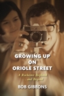 Growing Up On Oriole Street : A Rochester Boyhood . . . and Beyond - eBook