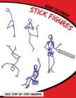 How To Draw Stick Figures : Easy Step-By-Step Drawing - eBook