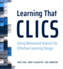 Learning That CLICS : Using Behavioral Science for Effective Learning Design - eBook