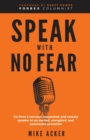 Speak With No Fear : Go from a nervous, nauseated, and sweaty speaker to an excited, energized, and passionate presenter - Book