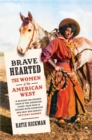 Brave Hearted : The Women of the American West - eBook