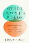 Other People's Words : Friendship, Loss, and the Conversations that Never End - eBook
