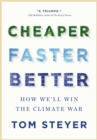 Cheaper, Faster, Better : How We'll Win the Climate War - Book