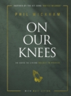 On Our Knees : 40 Days to Living Boldly in Prayer - eBook