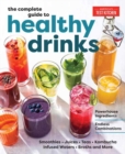 The Complete Guide to Healthy Drinks : Powerhouse Ingredients, Endless Combinations - Book
