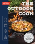 The Outdoor Cook : How to Cook Anything Outside Using Your Grill, Fire Pit, Flat-Top Grill, and More - Book