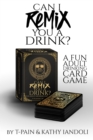 Can I Remix You A Drink? T-pain's Ultimate Party Drinking Card Game For Adults : The Game - Book
