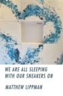 We Are All Sleeping with Our Sneakers On - eBook