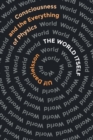 The World Itself : Consciousness and the Everything of Physics - Book