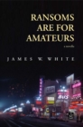 Ransoms Are For Amateurs - eBook