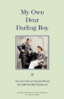 My Own Dear Darling Boy : The Letters of Oscar Wilde to Lord Alfred Douglas - eBook