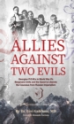 Allies Against Two Evils : World War II, The Bergmann Unit's Georgian POWs and the Quest to Liberate the Caucasus from Russian Imperialism - Book