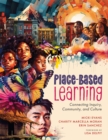 Place-Based Learning : Connecting Inquiry, Community, and Culture (Seven place-based learning design principles to promote equity for all students) - eBook