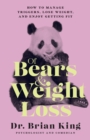 Of Bears and Weight Loss : How to Manage Triggers, Lose Weight, and Enjoy Getting Fit - Book