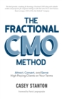 Fractional CMO Method : Attract, Convert and Serve High-Paying Clients On Your Terms - eBook