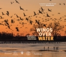 Wings Over Water : The Vital Magic of North America's Prairie Wetlands - Book