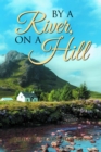 By A River, On A Hill - eBook