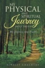 My Physical and Spiritual Journey into Truth : My Journey into Truth - eBook