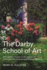The Darby School of Art : A Forgotten Chapter in the History of American Impressionist and Modern Painting - Book