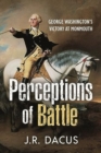Perceptions of Battle : George Washington’s Victory at Monmouth - Book