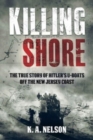Killing Shore : The True Story of Hitler's U-Boats off the New Jersey Coast - Book