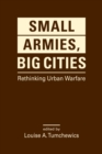 Small Armies, Big Cities : Rethinking Urban Warfare - Book