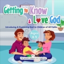Getting to Know & Love God : Introducing & Explaining God to Children of All Faiths - eBook
