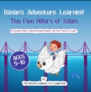 Rayan's Adventure Learning the Five Pillars of Islam : Islamic Books for Muslim Kids - eBook