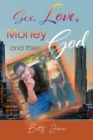 Sex, Love, Money and then God - eBook