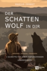 Der Schattenwolf in dir : Erkennen - Befreien - Verandern | drei Schritte fur einen tiefgreifenden Lebenswandel - eBook