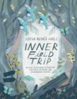 Inner Field Trip : 30 Days of Personal Exploration, Collective Liberation, and Generational Healing - Book